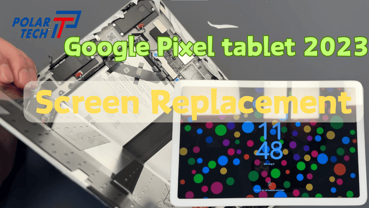 Google Pixel Tablet 2023 Screen Replacement Guide